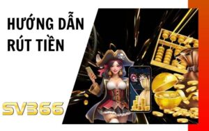 Hướng dẫn rút tiền SV366