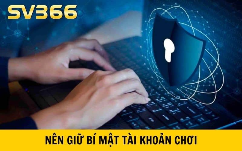 Người chơi nên giữ bí mật về thông tin tài khoản